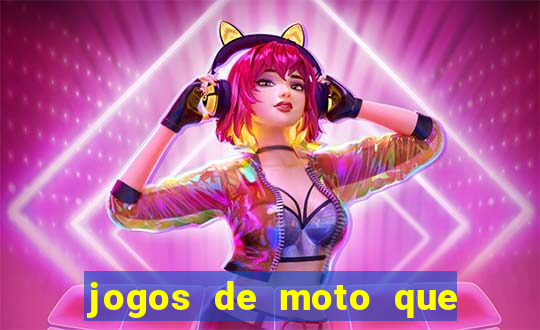 jogos de moto que da grau